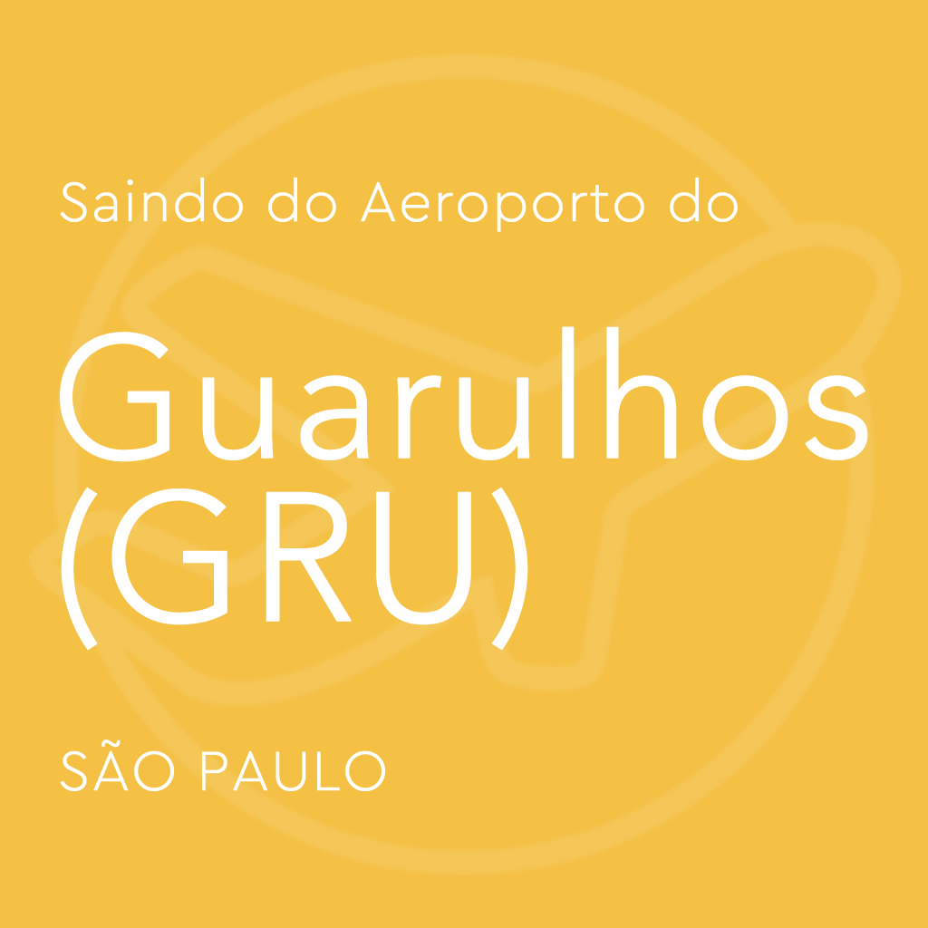 Imagem com fundo amarelo escrito “Saindo do Aeroporto do Guarulhos (GRU) – São Paulo”