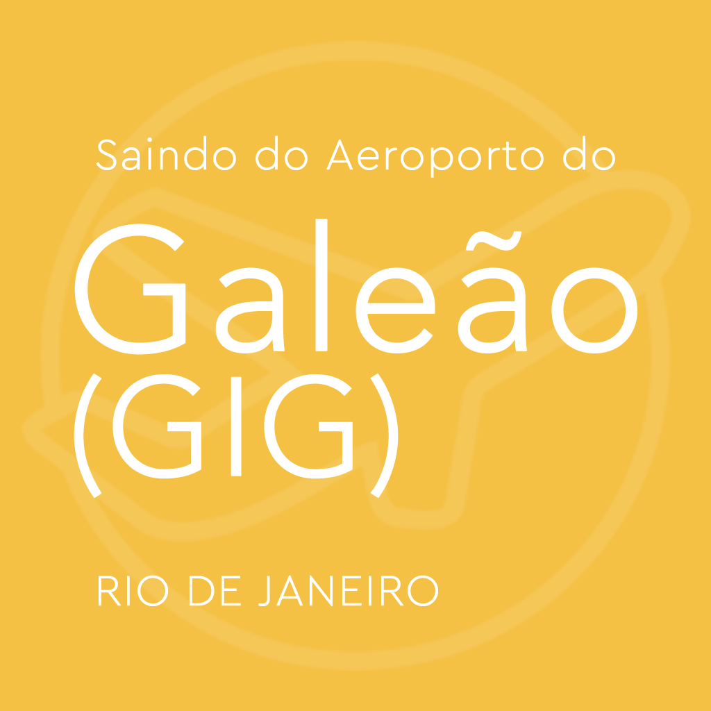 Imagem com fundo amarelo escrito “Saindo do Aeroporto do Galeão (GIG) – Rio de Janeiro”