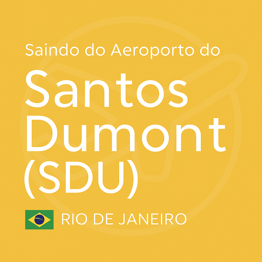 Capa do post Saindo do Aeroporto Santos Dumont (SDU), Rio de Janeiro, com fundo amarelo e bandeira do Brasil.
