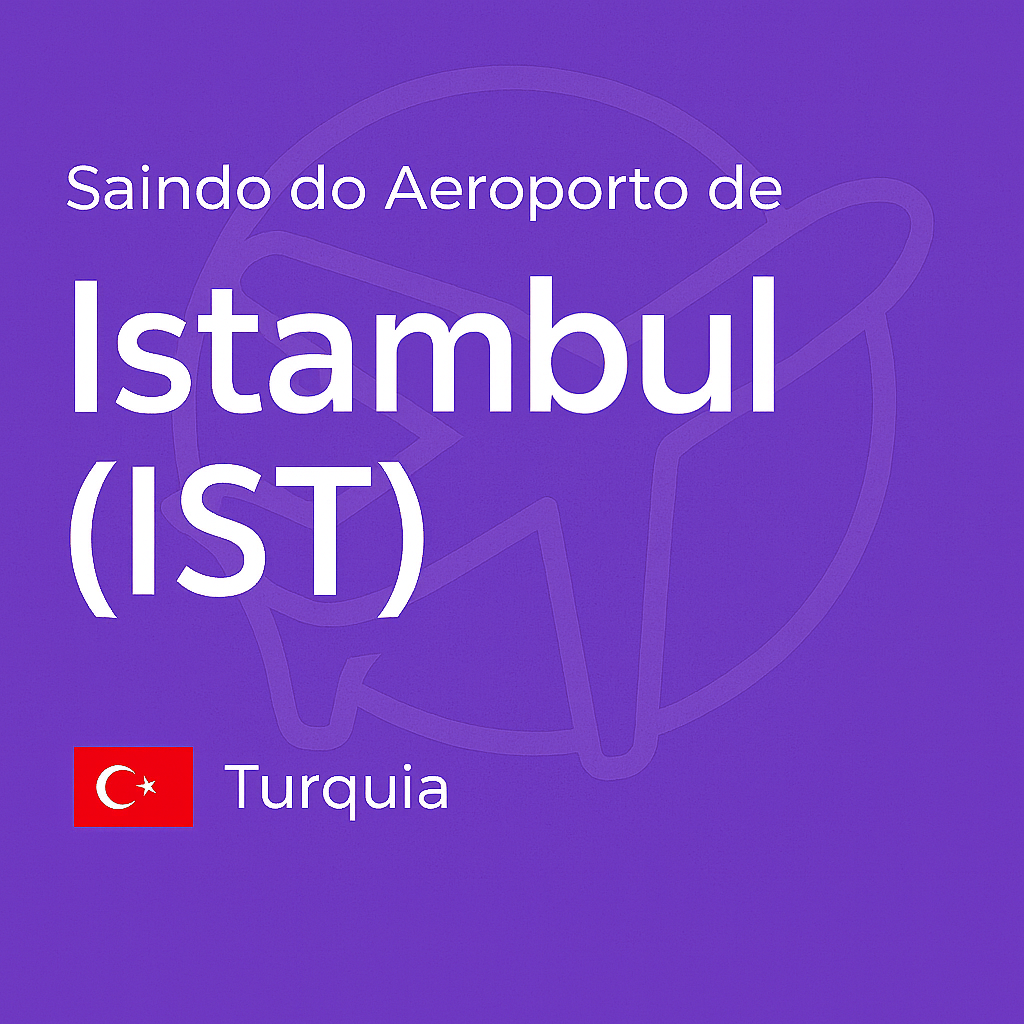 Imagem quadrada com fundo roxo (#6D41A1), texto em branco “Saindo do Aeroporto de Istambul (IST)”, bandeira da Turquia e marca d’água de avião estilizado ao fundo.