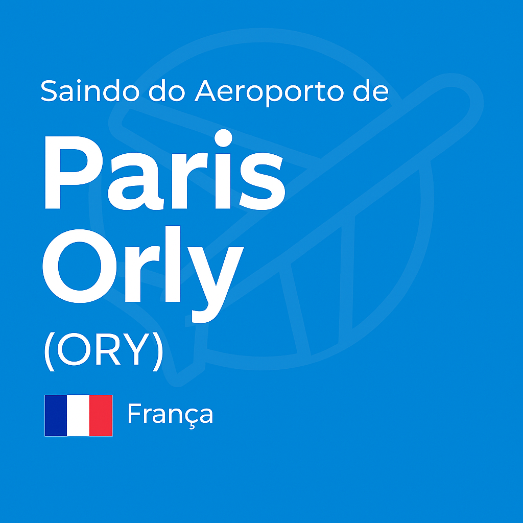 Saindo do Aeroporto de Paris Orly (ORY) – guia de transporte França