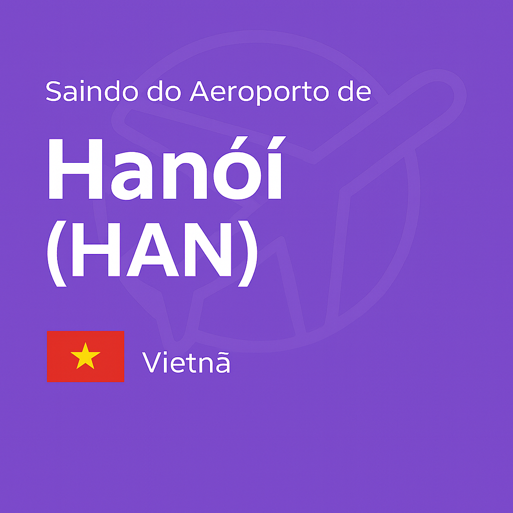Como sair do Aeroporto de Hanói (HAN) – Vietnã