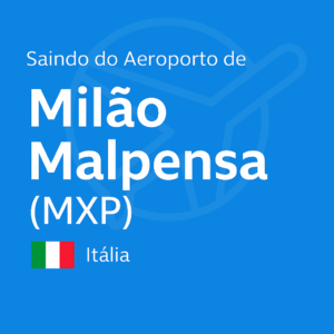 Como sair do Aeroporto de Milão Malpensa (MXP) – Itália