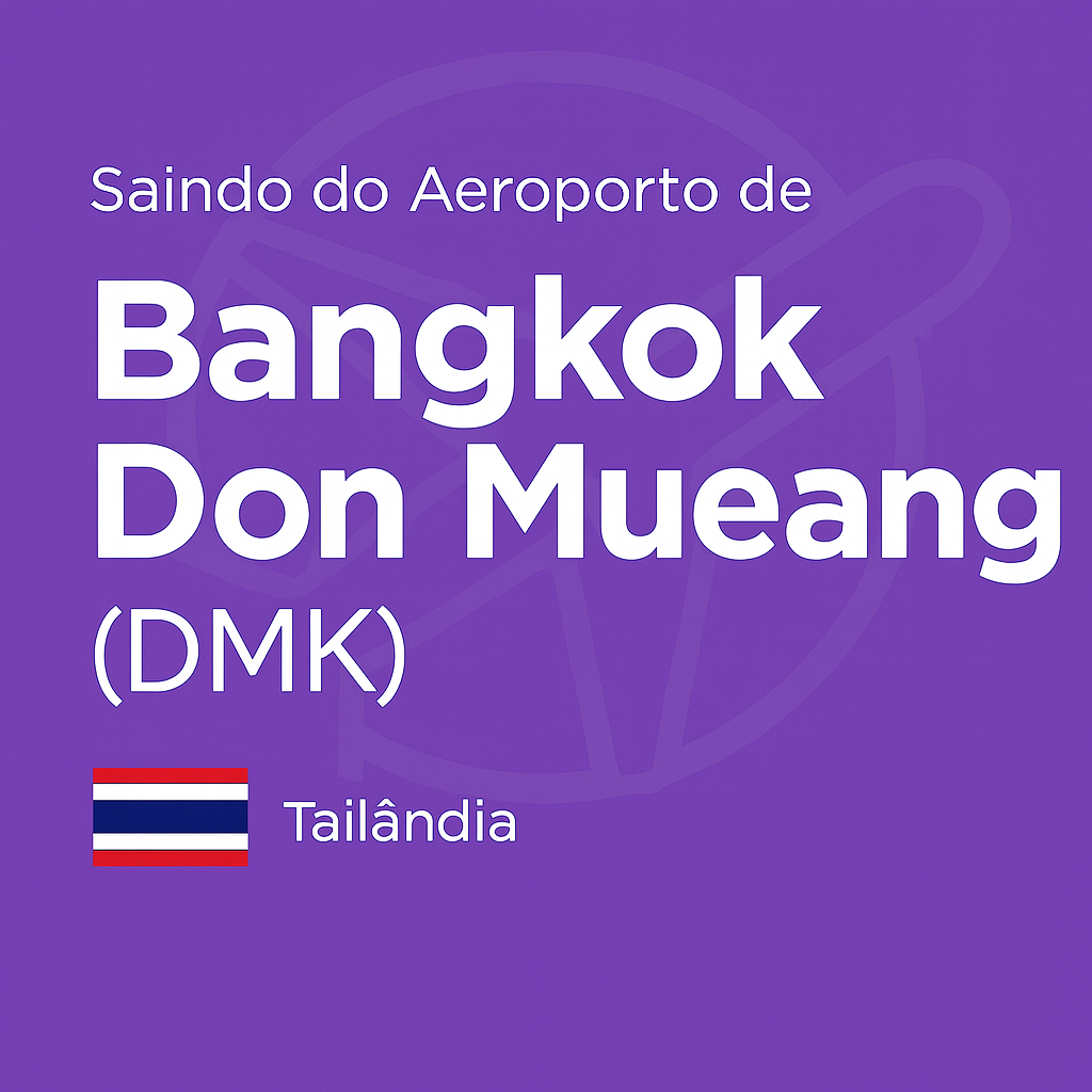 Como sair do Aeroporto de Bangkok Don Mueang (DMK) – transporte, preços e dicas