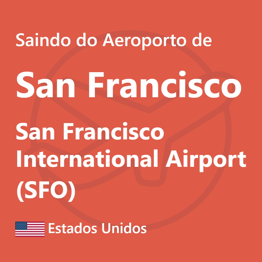 Como sair do Aeroporto de São Francisco (SFO – EUA)