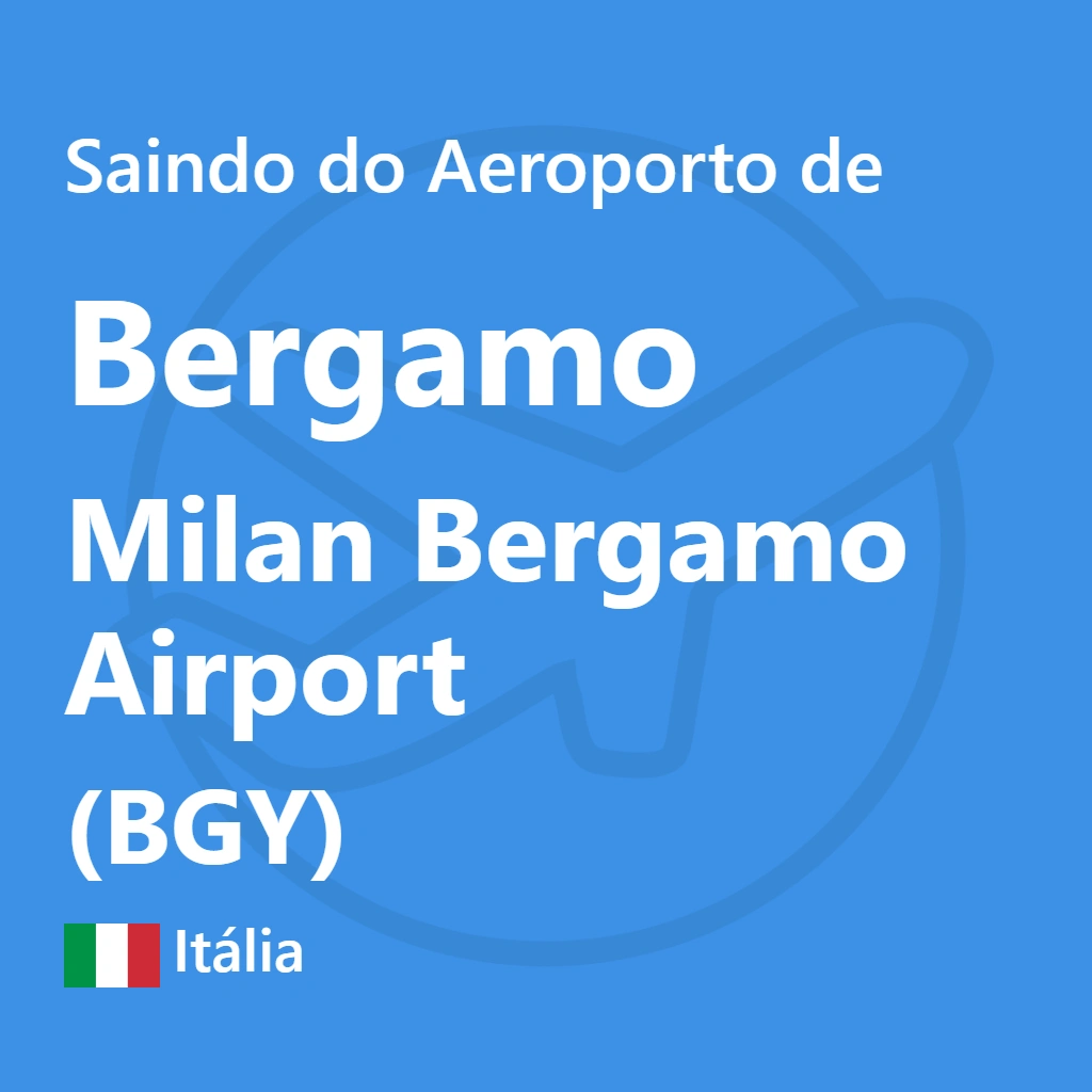 Explore as melhores opções de transporte para sair do Aeroporto de Milão Bergamo (BGY) e aproveite sua viagem ao máximo!