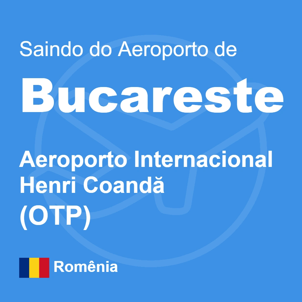 Como Sair do Aeroporto de Bucareste (OTP): Trem, Ônibus, Táxi e Apps