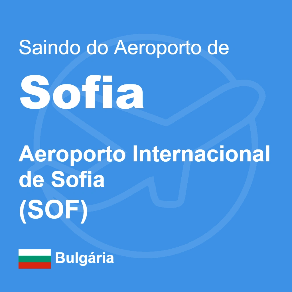 Como Sair do Aeroporto de Sofia (SOF) e Chegar ao Centro Sem Perrengue