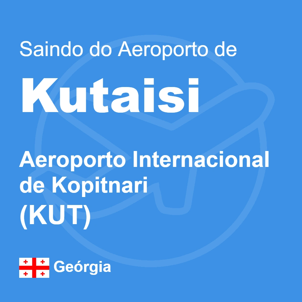 Como Sair do Aeroporto de Kutaisi (KUT): Transporte, Horários e Cuidados [Guia 2026]